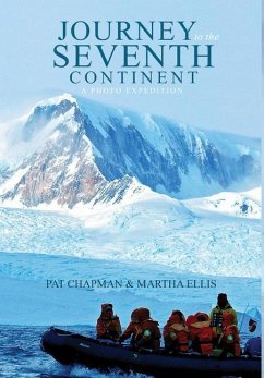 Journey to the Seventh Continent - A Photo Expedition - Chapman, Pat; Ellis, Martha
