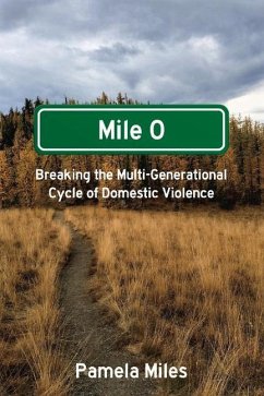 Mile 0: A Memoir: Breaking the Multi-Generational Cycle of Domestic Violence - Miles, Pamela