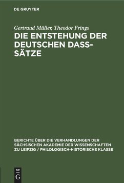 Die Entstehung der deutschen daß-Sätze - Frings, Theodor; Müller, Gertraud