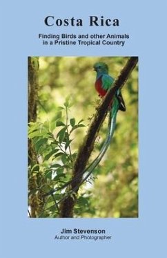 Costa Rica: Finding Birds and other Animals in a Pristine Tropical Country - Stevenson, Jim