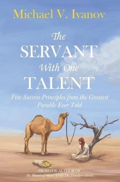 The Servant With One Talent: Five Success Principles from the Greatest Parable Ever Told - Ivanov, Michael V.