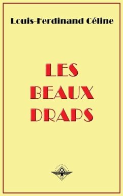 Les beaux draps - Céline, Louis-Ferdinand; Destouches, Louis Ferdinand