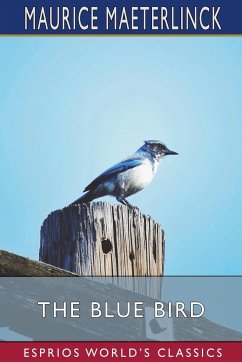 The Blue Bird (Esprios Classics) - Maeterlinck, Maurice