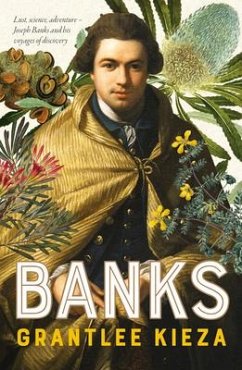Banks: A Riveting Account of One of the World's Most Famous Explorers, Astory of Lust, Science, Adventure, and Voyages of Discovery, from the Aw - Kieza, Grantlee