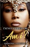 I'm Not Cursed, or Am I? I'm Not Cursed, or Am I?