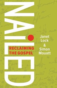 Nailed: Reclaiming the Gospel - Mouatt, Simon; Lock, Janet