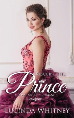 Rescuing The Prince: Clean Contemporary Royal Romance - Whitney, Lucinda