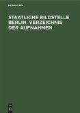 Staatliche Bildstelle Berlin. Verzeichnis der Aufnahmen