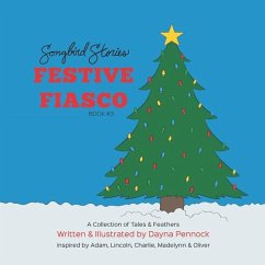 Festive Fiasco: Songbird Stories: A Collection of Tales & Feathers - Pennock, Dayna