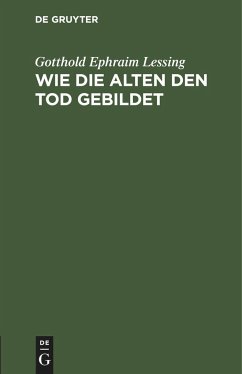 Wie die Alten den Tod gebildet - Lessing, Gotthold Ephraim