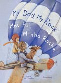 My Dad, My Rock / Meu Pai, Minha Rocha - Bilingual English and Portuguese (Brazil) Edition