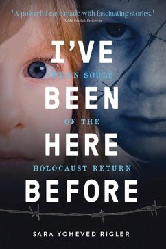 I've Been Here Before: When Souls of the Holocaust Return - Rigler, Sara Yoheved