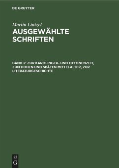 Zur Karolinger- und Ottonenzeit, zum hohen und späten Mittelalter, zur Literaturgeschichte - Lintzel, Martin