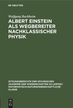 Albert Einstein als Wegbereiter nachklassischer Physik - Buchheim, Wolfgang