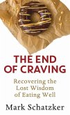 The End of Craving: Recovering the Lost Wisdom of Eating Well