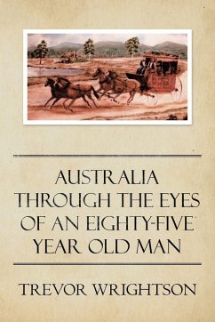 Australia Through the Eyes of an Eighty-Five Year Old Man - Wrightson, Trevor