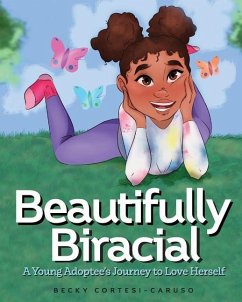 Beautifully Biracial: A Young Adoptee's Journey to Love Herself - Cortesi-Caruso, Becky