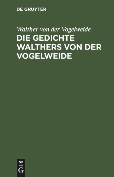 Die Gedichte Walthers von der Vogelweide Die Gedichte Walthers von der Vogelweide