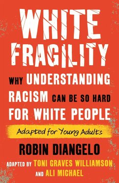 White Fragility: Why Understanding Racism Can Be So Hard for White People (Adapted for Young Adults) - DiAngelo, Robin