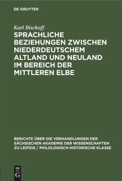 Sprachliche Beziehungen zwischen Niederdeutschem Altland und Neuland im Bereich der Mittleren Elbe - Bischoff, Karl