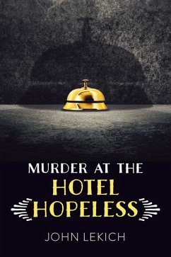 Murder at the Hotel Hopeless - Lekich, John
