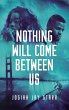 Nothing Will Come Between Us - Bild 1