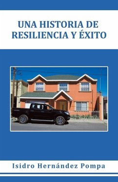 Una Historia De Resiliencia Y Éxito - Pompa, Isidro Hernández