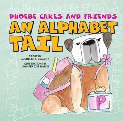 Phoebe Cakes and Friends an Alphabet Tail - Dumont, Michelle