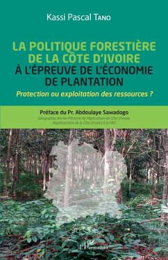 La politique forestière de la Côte d'Ivoire à l'épreuve de l'économie de plantation - Tano, Kassi Pascal