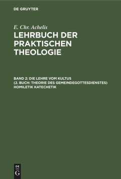 Die Lehre Vom Kultus (2. Buch: Theorie des Gemeindegottesdienstes) Homiletik Katechetik - Achelis, E. Chr.