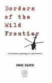 Borders of The Wild Frontier: US American mythology on Latin America