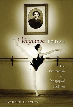 Vaganova Today: The Preservation of Pedagogical Tradition - Pawlick, Catherine E.