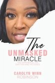 The Unmasked Miracle: The Experience the Emotion and Victories