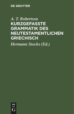 Kurzgefasste Grammatik des Neutestamentlichen Griechisch - Robertson, A. T.