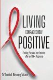 Living Courageously Positive: Finding Purpose and Passion after an HIV+ Diagnosis