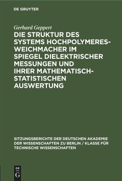 Die Struktur des Systems Hochpolymeres-Weichmacher im Spiegel dielektrischer Messungen und ihrer mathematisch-statistischen Auswertung - Geppert, Gerhard