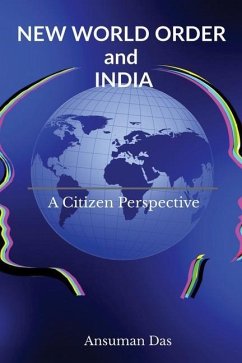 NEW WORLD ORDER and INDIA: A Citizen Perspective - Ansuman Das