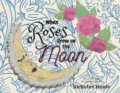 When Roses Grow on the Moon - Houle, Nicholee