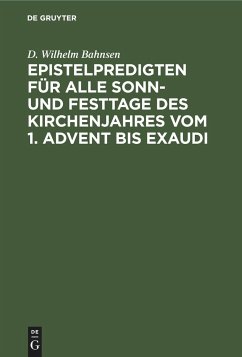 Epistelpredigten für alle Sonn- und Festtage des Kirchenjahres vom 1. Advent bis Exaudi - Bahnsen, D. Wilhelm