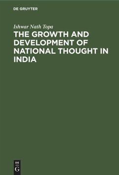 The Growth and Development of National Thought in India - Topa, Ishwar Nath