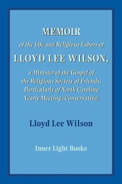 Memoir of the Life and Religious Labors of Lloyd Lee Wilson - Wilson, Lloyd Lee