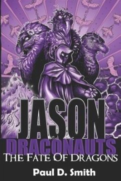 Jason and the Draconauts: The Fate of Dragons - Smith, Paul D.