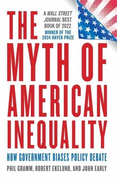 The Myth of American Inequality - Gramm, Phil; Ekelund, Robert; Early, John