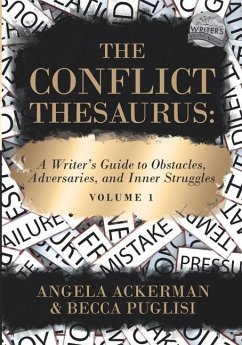 The Conflict Thesaurus: A Writer's Guide to Obstacles, Adversaries, and Inner Struggles (Volume 1) - Ackerman, Angela; Puglisi, Becca