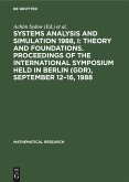 Systems Analysis and Simulation 1988, I: Theory and Foundations. Proceedings of the International Symposium held in Berlin (GDR), September 12¿16, 1988