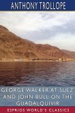 George Walker at Suez, and John Bull on the Guadalquivir (Esprios Classics)