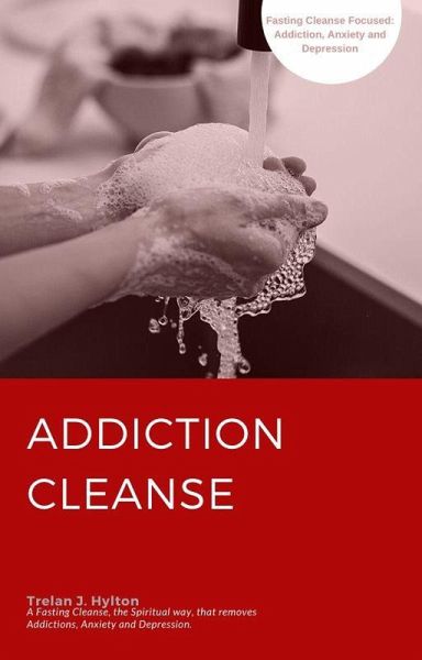Addiction Cleanse (Fasting Cleanse, #1) (eBook, ePUB)