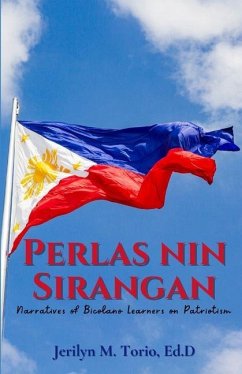 Perlas Nin Sirangan: Narratives of Bicolano Learners on Patriotism - Torio, Jerilyn M.