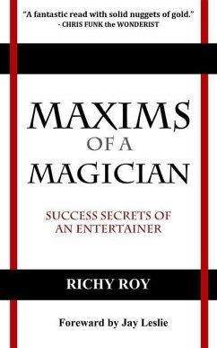 Maxims of a Magician: Success Secrets of an Entertainer - Roy, Richy