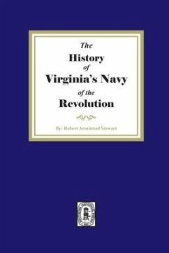 The History of Virginia's Navy of the Revolution - Stewart, Robert Armistead